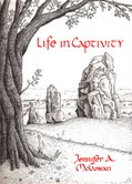 Life in Captivity by Jennifer A. McGowan